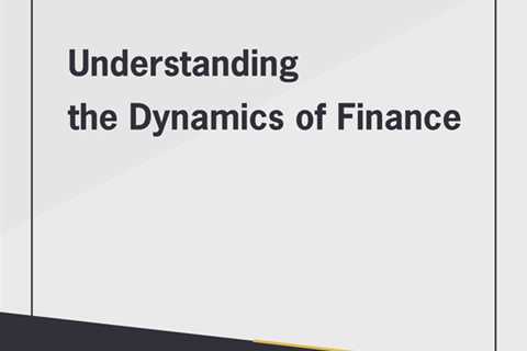 Understanding the Dynamics of Finance - Free Real Estate License School Online | Pre-Licensing and..