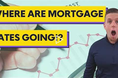 Mortgage Rate Forecast 2022 | Home Buying Predictions