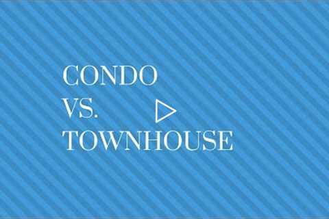 Condo vs. Townhouse by Jessica Edwards