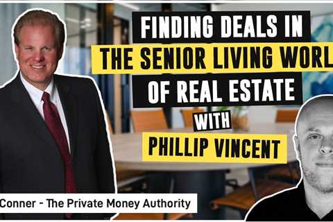 Finding Deals In The Senior Living World Of Real Estate| Jay Conner & Phillip Vincent