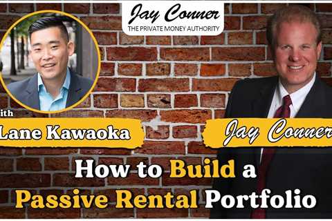 How to Build a Passive Rental Portfolio with Lane Kawaoka