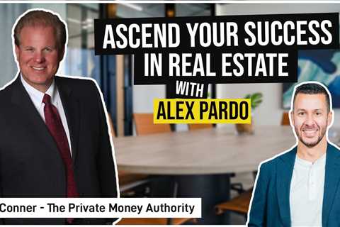 Ascend Your Success In Real Estate with Alex Pardo & Jay Conner