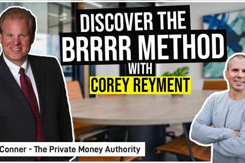 Discover the BRRRR Method with Corey Reyment and Jay Conner