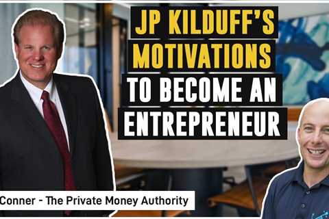 JP Kilduff’s motivations to become an entrepreneur