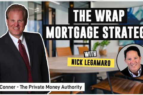 The Wrap Mortgage Strategy With Nick Legamaro & Jay Conner (07/27)