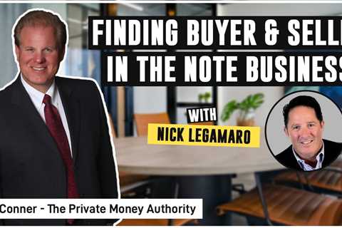 Finding Buyer & Seller In The Note Business