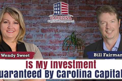 81 Is my investment guaranteed by Carolina Capital?