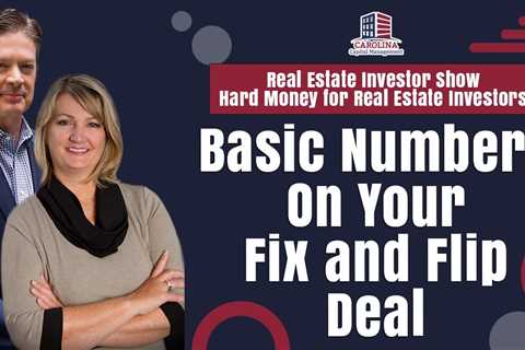 Basic Numbers On Your Fix and Flip Deal | REI Show - Hard Money for Real Estate Investors