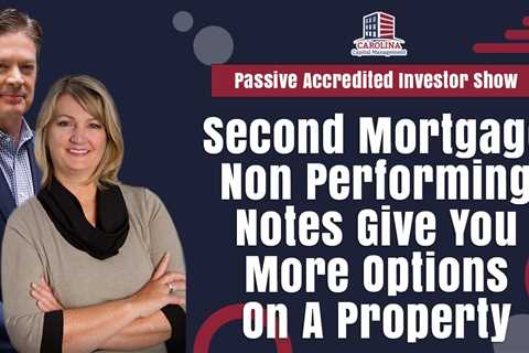 Second Mortgage Non-Performing Notes Give You More Options On A Property