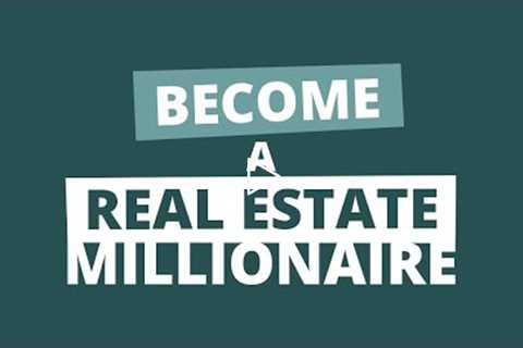 How to Become a Millionaire Through Real Estate Investing