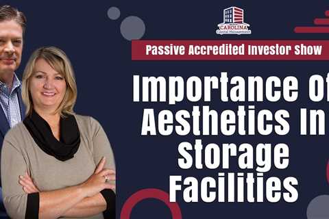 Importance Of Aesthetics In Storage Facilities | Passive Accredited Investor Show