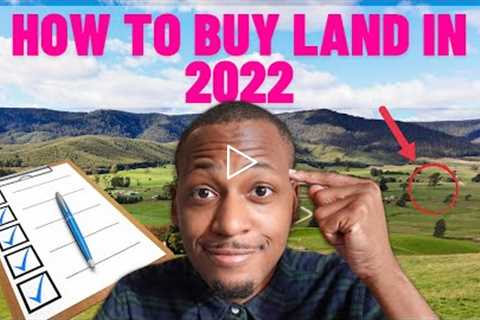 EXACTLY How To Buy Land (STEP BY STEP GUIDE For Beginners) 2022