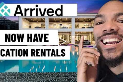 Arrived Homes Now has Vacation Rentals| Investing in Vacation Rentals with $100