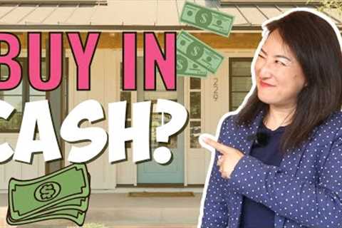 When You Should Buy a House CASH (And When You Shouldn't) Buying a Home