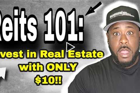 Invest In Real Estate with Only $10 |  What is a REIT? Make Money Passively Using REITs