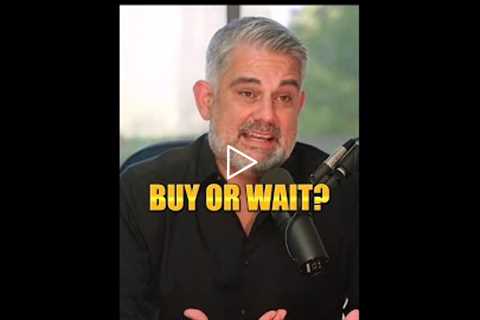 BUY or WAIT? First Time Home Buyer Tip