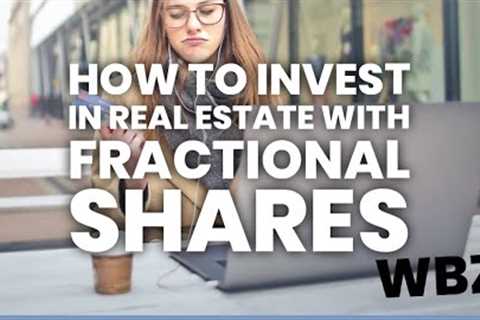 How To Invest In Real Estate With Fractional Shares