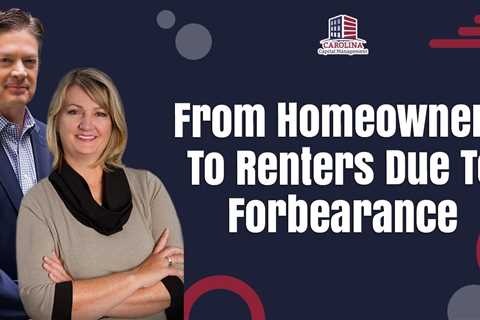 From Homeowners To Renters Due To Forbearance | REI Show - Hard Money for Real Estate Investors