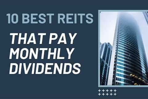 10 Best REITs That Pay Monthly Dividends | Real Estate Investment Trust