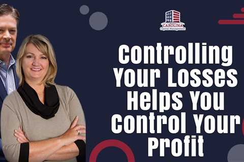 Controlling Your Losses  Helps You Control Your Profit | Hard Money Lenders