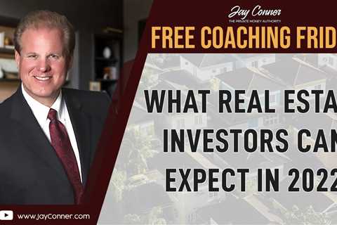 What Real Estate Investors Can Expect In 2022 - Free Coaching Friday