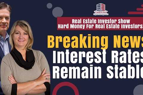 Breaking News! Interest Rates Remain Stable