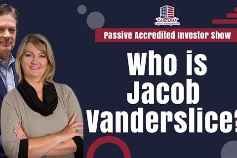 Who is Jacob Vanderslice   Passive Accredited Investor Show