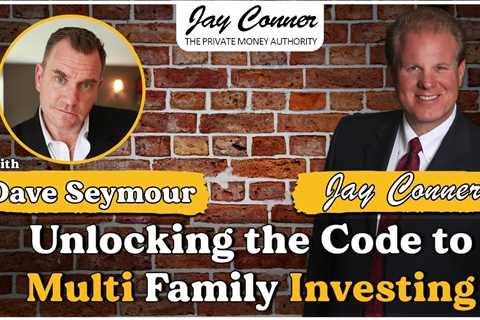 Dave Seymour - Unlocking the Code to Multi Family Investing
