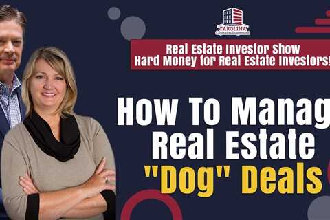 182 How To Manage Real Estate "Dog" Deals on RE Investor Show -Hard Money for Real Estate ..