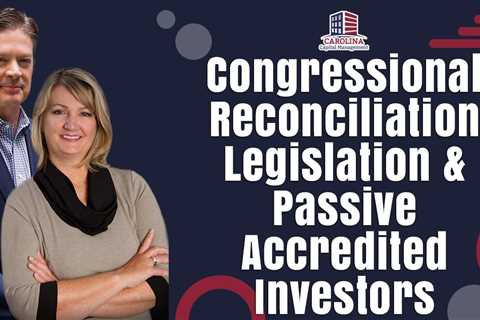 Congressional Reconciliation Legislation & Passive Accredited Investors