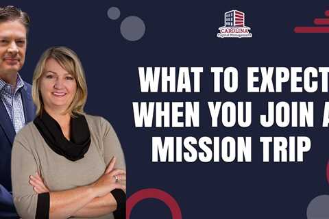 What To Expect When You Join A Mission Trip | Passive Accredited Investor Show