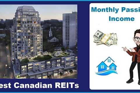 Best Canadian REITs for monthly dividend passive income – Detailed stock analysis