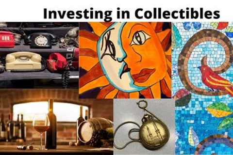 How to Invest in Collectibles