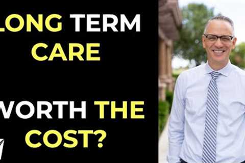 Is Long Term Care Insurance Worth the Cost?