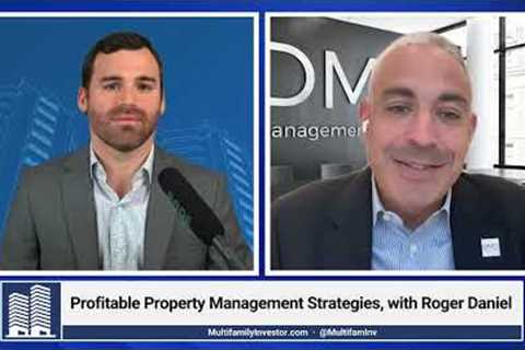 Profitable Property Management Strategies, With Roger Daniel