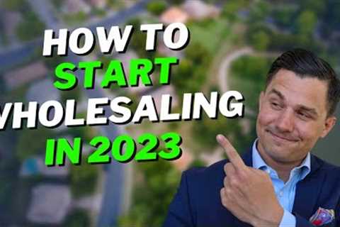 How to Wholesale Real Estate in 2023: The Complete Guide