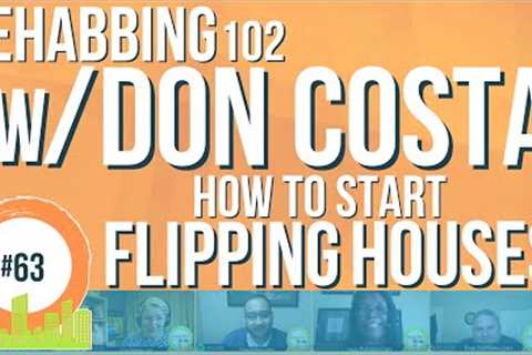 How to Get Started Flipping Houses (Rehabbing 102 w/ Don Costa)