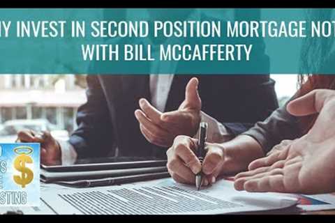 Why invest in 2nd position notes with Bill McCafferty