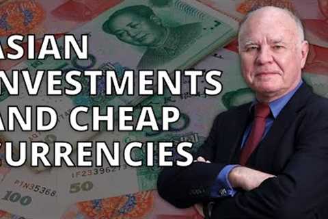 Marc Faber – Buying Asian Investments & Currencies On The Cheap