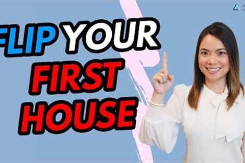 How to Do Your First Flip – Flip a House Step by Step, Flipping Houses for Beginners
