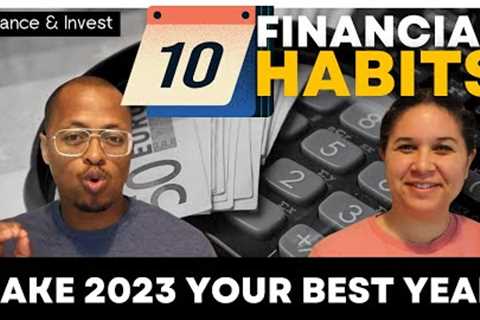 Top Ten (EASY!) Financial Habits to Adopt in 2023 to Move You Closer to Financial Independence!