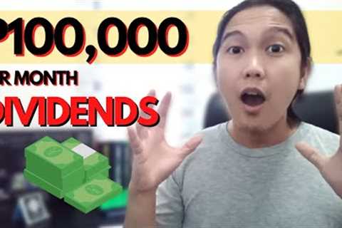 How Much Capital Do You Need to Earn P100,000 per Month in Dividends? (Retire with Dividends)