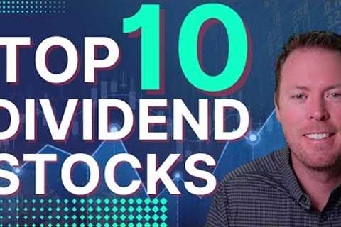 TOP 10 Dividend Stocks For 2023
