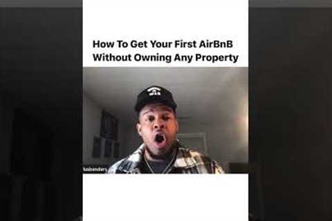 How to get your first AirBnb without owning any property