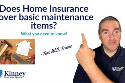 Does Home Insurance cover basic home maintenance.