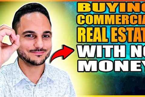 🏠 How To Buy Commercial Real Estate With No Money!