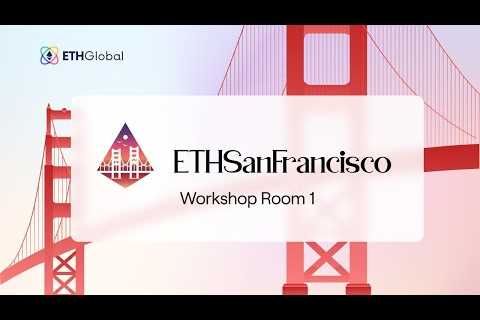 ETHSanFrancisco Workshop Room 1