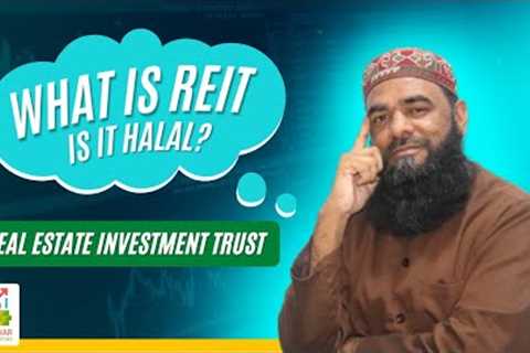 What is a REIT ? Is REIT Halal - Real Estate Investment Trust