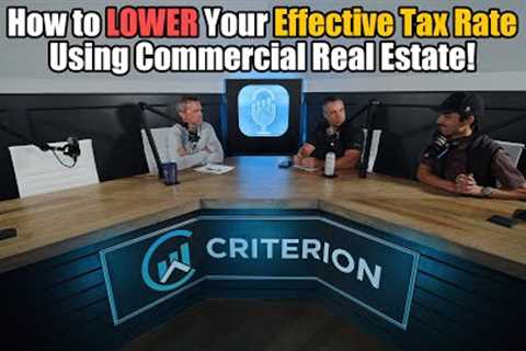 Episode #087- How to LOWER Your Effective Tax Rate Using Commercial Real Estate!
