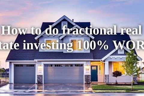 How to do fractional real estate investing 100% WORK in 2023